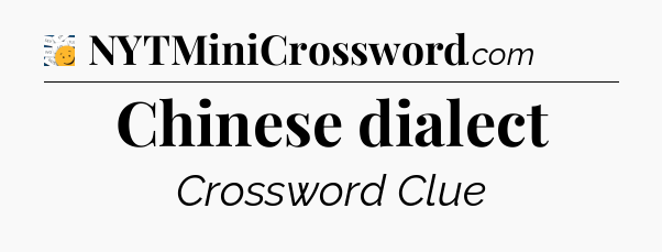 Chinese dialect - 7 Little Words