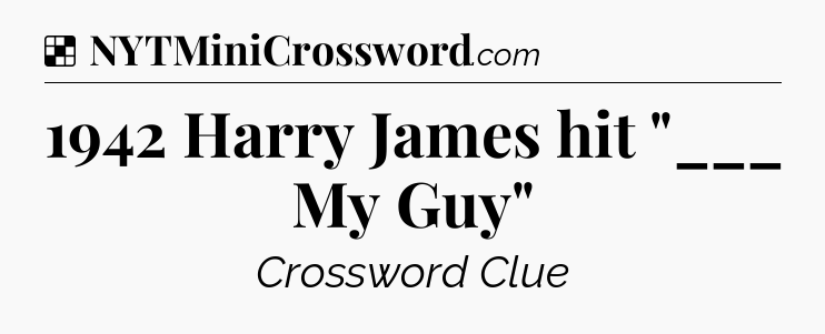 Solution: 1942 Harry James hit 