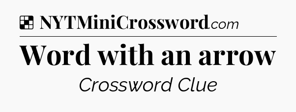 Solution: Word with an arrow - NYT Crossword