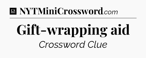 Gift-wrapping aid - LA Times Crossword
