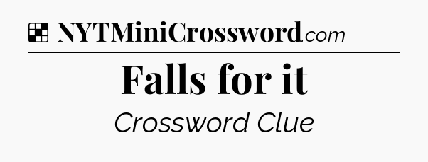 Solution: Falls for it - NYT Crossword