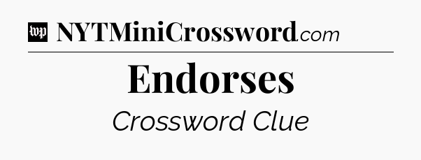 Endorses Crossword Clue