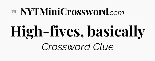 High-fives, basically - WSJ Crossword
