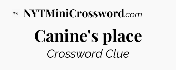 Canine's place - WSJ Crossword