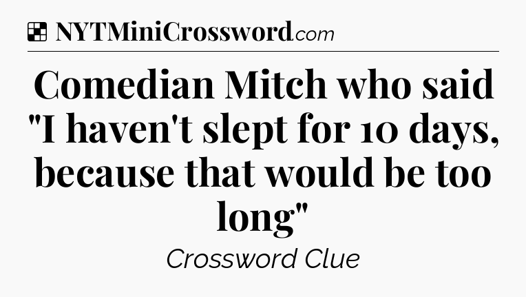 Solution: Comedian Mitch who said 