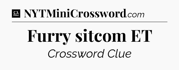 Furry sitcom ET - LA Times Crossword