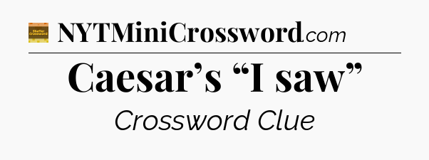 Caesar’s “I saw” - Eugene Sheffer Crossword
