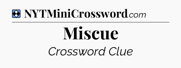 Solution: Miscue - NYT Mini Crossword
