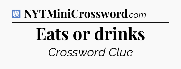 Eats or drinks Puzzle Page Crossword Clue
