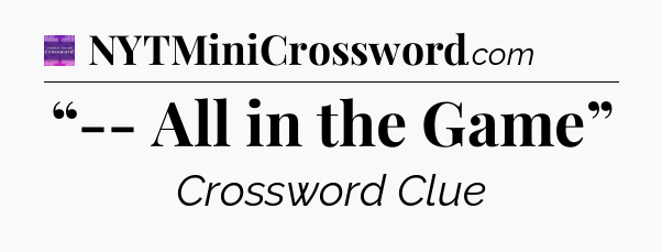 “-- All in the Game” - Thomas Joseph Crossword