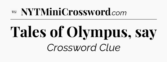 Tales of Olympus, say - WSJ Crossword