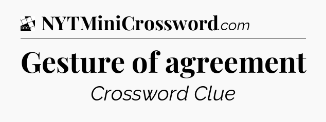 Gesture of agreement - Daily Themed Classic Crossword