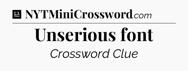 Unserious font - LA Times Crossword