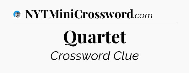 Quartet Crossword Clue
