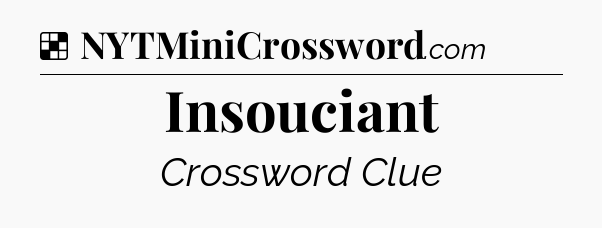 Solution: Insouciant - NYT Crossword