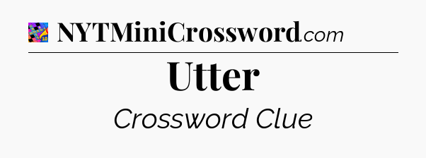 Utter Crossword Clue
