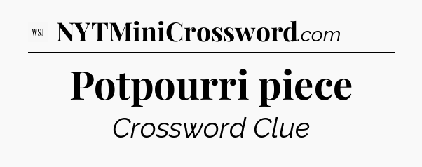 Potpourri piece - WSJ Crossword