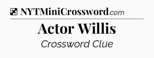 Solution: Actor Willis - NYT Crossword