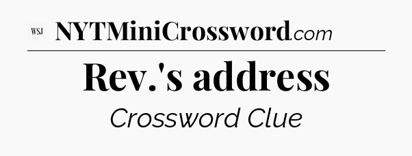 Rev.'s address - WSJ Crossword