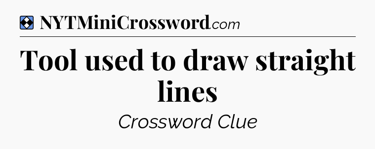 Solution: Tool used to draw straight lines - NYT Mini Crossword