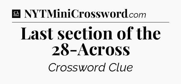 Last section of the 28-Across - LA Times Crossword