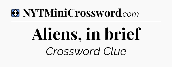 Solution: Aliens, in brief - NYT Mini Crossword