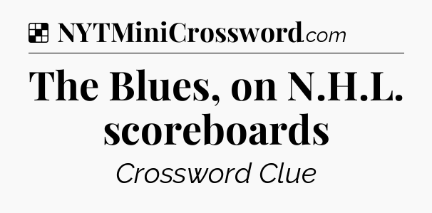 Solution: The Blues, on N.H.L. scoreboards - NYT Crossword