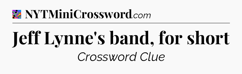 Jeff Lynne's band, for short Crossword Clue