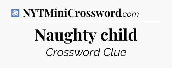 Naughty child Puzzle Page Crossword Clue