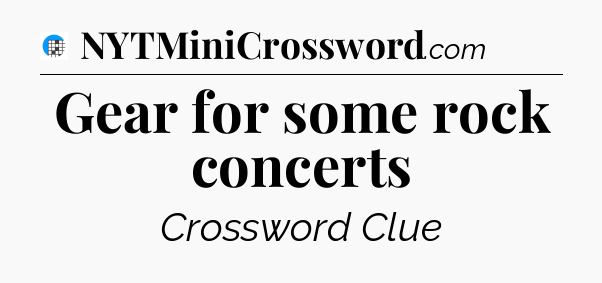 Gear for some rock concerts Crossword Clue