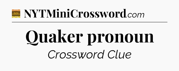 Quaker pronoun - Eugene Sheffer Crossword
