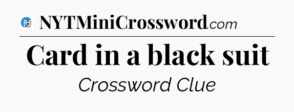 Card in a black suit Crossword Clue