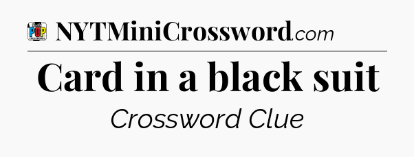 Card in a black suit Crossword Clue