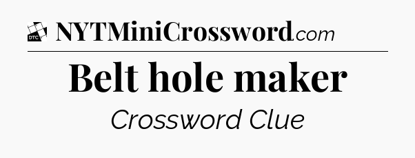 Belt hole maker - Daily Themed Classic Crossword