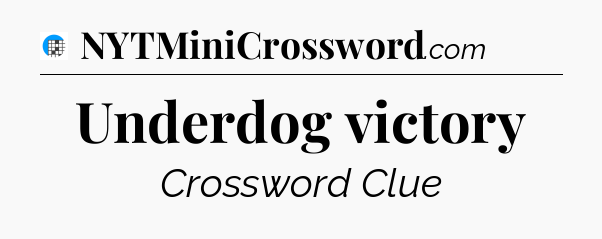 Underdog victory Crossword Clue
