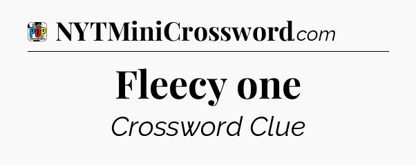 Fleecy one Crossword Clue