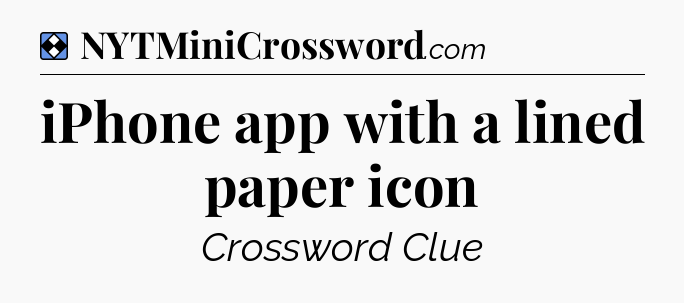 Solution: iPhone app with a lined paper icon - NYT Mini Crossword