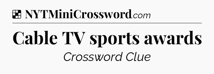 Solution: Cable TV sports awards - NYT Crossword