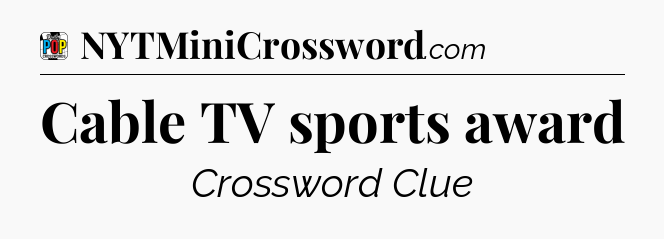 Cable TV sports award Crossword Clue