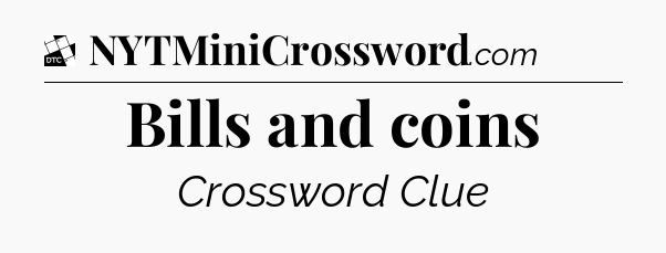 Bills and coins - Daily Themed Classic Crossword