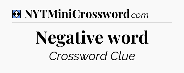 Solution: Negative word - NYT Mini Crossword
