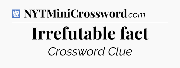 Irrefutable fact Puzzle Page Crossword Clue