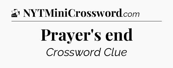 Prayer's end - Daily Themed Mini Crossword