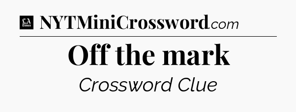 Off the mark - LA Times Crossword