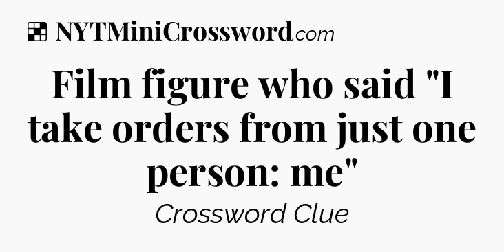 Solution: Film figure who said 