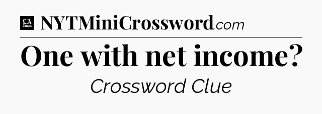 One with net income - LA Times Crossword
