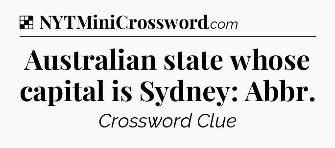 Solution: Australian state whose capital is Sydney: Abbr - NYT Crossword
