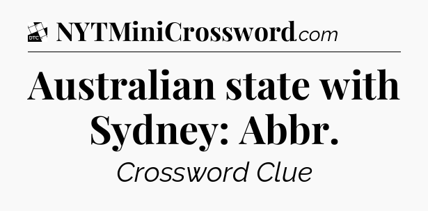 Australian state with Sydney: Abbr - Daily Themed Classic Crossword