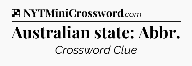 Solution: Australian state: Abbr - NYT Crossword