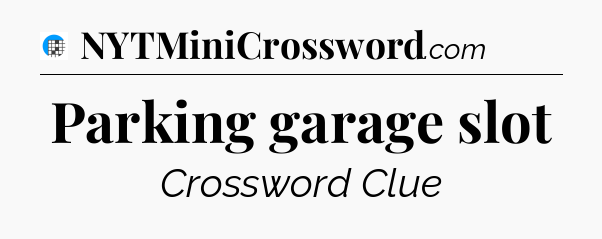 Parking garage slot Crossword Clue